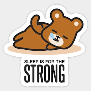 Sleep is for the Strong Sticker